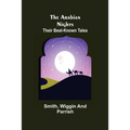 The Arabian Nights: Their Best-known Tales