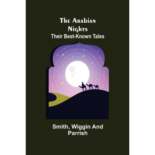 The Arabian Nights: Their Best-known Tales