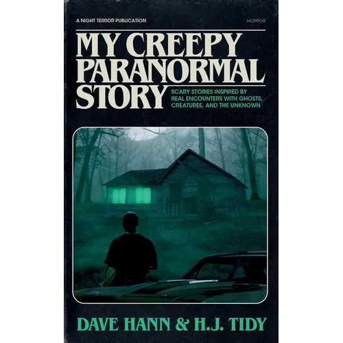 My Creepy Paranormal Story: Scary Stories Inspired by Real Encounters with Ghosts, Creatures, and the Unknown