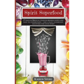 Spirit Superfood: 37 Days of Biblical Wisdom Broken Down and Easy to Understand - Like a Daily Superfood Smoothie for your Spirit
