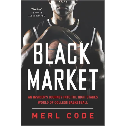 Black Market: An Insider's Journey Into the High-Stakes World of College Basketball