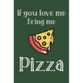 If You Love Me Bring Me Pizza: Ruled Composition Notebook