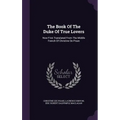 The Book Of The Duke Of True Lovers: Now First Translated From The Middle French Of Christine De Pisan