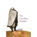 The Handless Maiden: Moriscos and the Politics of Religion in Early Modern Spain