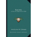 Rachel: A Play In Three Acts (1920)