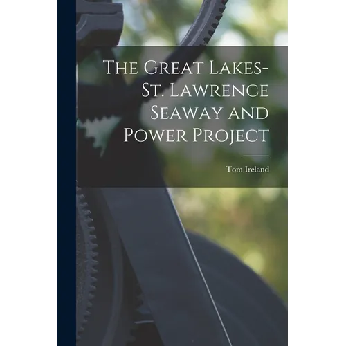 The Great Lakes-St. Lawrence Seaway and Power Project