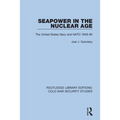 Seapower in the Nuclear Age: The United States Navy and NATO 1949-80