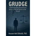 Grudge: Understanding Resentment, Justice, and the Desire to Be Heard