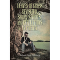 Leaves of Grass Revisted, Short Stories, and Reflections in Poetry
