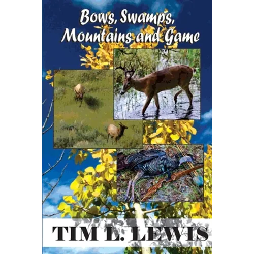 Bows, Swamps, Mountains, and Game