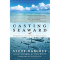 Casting Seaward: Fishing Adventures in Search of America's Saltwater Gamefish
