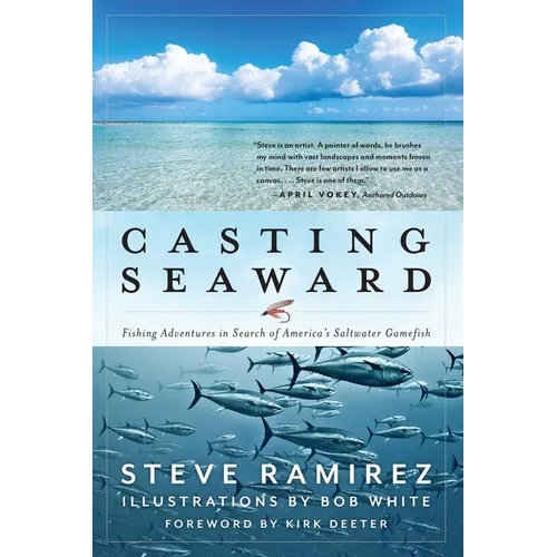 Casting Seaward: Fishing Adventures in Search of America's Saltwater Gamefish