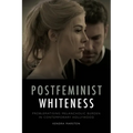 Postfeminist Whiteness: Problematising Melancholic Burden in Contemporary Hollywood