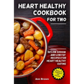 Heart Healthy Cookbook for Two: 50 Low Sodium and Low Fat Recipes for Heart Healthy Eating