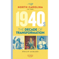 North Carolina in the 1940s: The Decade of Transformation