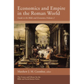 Economics and Empire in the Roman World: Guide to the Bible and Economics, Volume 2