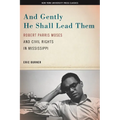 And Gently He Shall Lead Them: Robert Parris Moses and Civil Rights in Mississippi