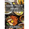 Saveurs Épicées de Thaïlande: Voyage Culinaire Authentique