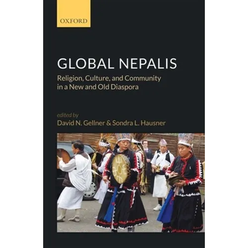 Global Nepalis: Religion, Culture, and Community in a New and Old Diaspora