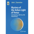 Mystery of the Ashen Light of Venus: Investigating a 400-Year-Old Phenomenon