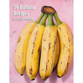 50 Banana Recipes