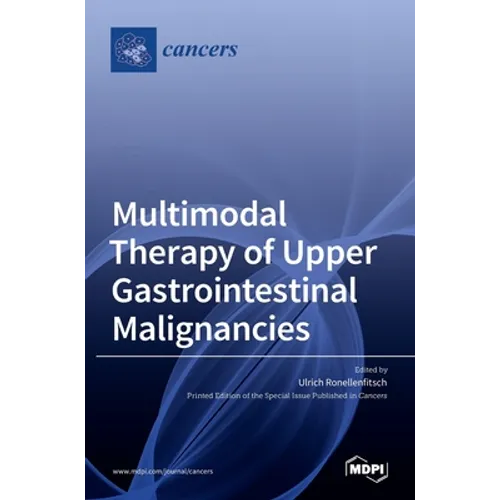 Multimodal Therapy of Upper Gastrointestinal Malignancies - Hardcover