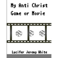 My Anti Christ Game Or Movie