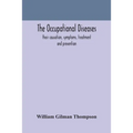 The Occupational Diseases; Their Causation, Symptoms, Treatment And Prevention