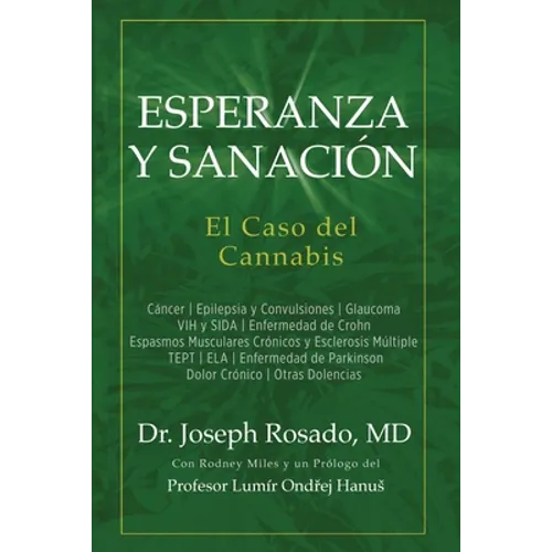 Esperanza y Sanación: El Caso del Cannabis: Cáncer Epilepsia y Convulsiones Glaucoma VIH y SIDA Enfermedad de Crohn Espasmos Musculares Crónicos y Esc