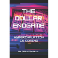 The Dollar Endgame: Hyperinflation Is Coming