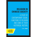 Religion in Chinese Society: A Study of Contemporary Social Functions of Religion and Some of Their Historical Factors