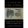 A Tale of Two Stūpas: Diverging Paths in the Revival of Buddhism in China