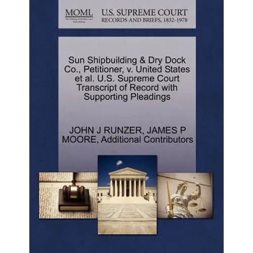 Sun Shipbuilding & Dry Dock Co., Petitioner, V. United States et al. U.S. Supreme Court Transcript of Record with Supporting Pleadings