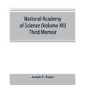 National academy of Science (Volume XII) Third Memoir;The turquoise: a study of its history, mineralogy, geology, ethnology, archaeology, mythology, f