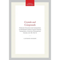 Crystals and Compounds: Molecular Structure and Composition in Nineteenth-Century French Science Transactions, American Philosophical Society (Vol. 66