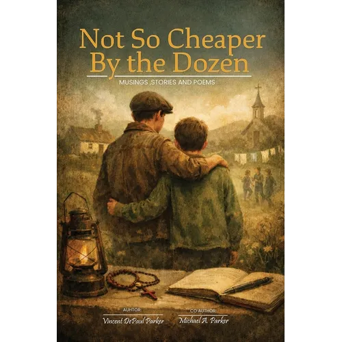 Not So Cheaper by the Dozen: Musings, Stories, and Poems
