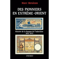 Des pionniers en Extrême-Orient: Histoire de la Banque de l'Indochine