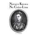 Nature Knows No Color-Line: Research Into the Negro Ancestry in the White Race