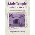 Little Temple on the Prairie: A History of the Manitoba Buddhist Temple