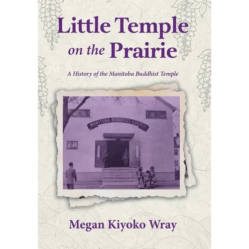 Little Temple on the Prairie: A History of the Manitoba Buddhist Temple