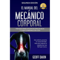 El Manual Del Mecanico Corporal: Por Que Tienes Dolor de Espalda Baja y Como Eliminarlo en Casa