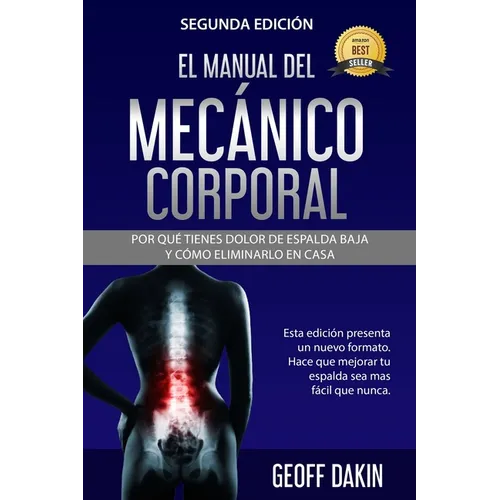 El Manual Del Mecanico Corporal: Por Que Tienes Dolor de Espalda Baja y Como Eliminarlo en Casa
