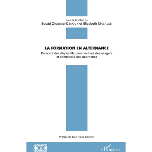 La formation en alternance: Diversité des dispositifs, perspectives des usagers et complexité des approches