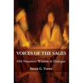 Voices of the Sages: Old Testament Wisdom in Dialogue