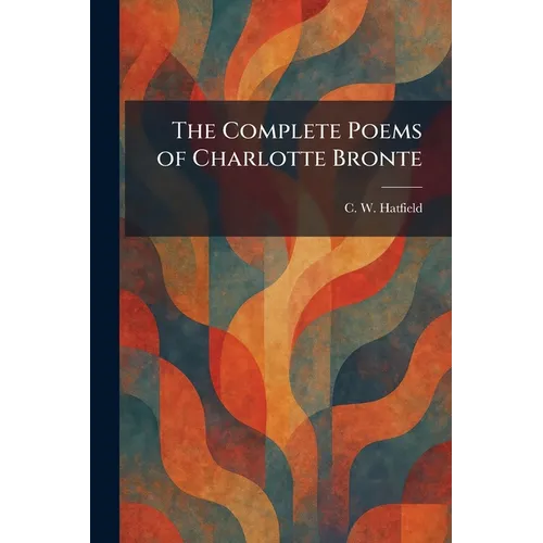 The Complete Poems of Charlotte Bronte