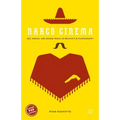 Narco Cinema: Sex, Drugs, and Banda Music in Mexico's B-Filmography