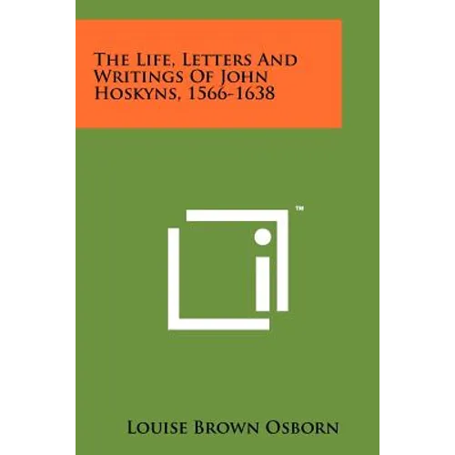 The Life, Letters And Writings Of John Hoskyns, 1566-1638