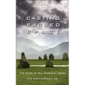 Casting Sacred Space: The Core of All Magickal Work