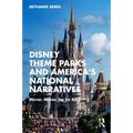 Disney Theme Parks and America's National Narratives: Mirror, Mirror, for Us All