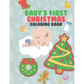 Baby's First Christmas Coloring Book: A Very Special & Unique Coloring Book To Celebrate Xmas With Baby Large Fun Pages For Baby To Color - Family Kee